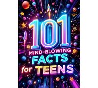 101 Mind-Blowing Facts for Teens: The Ultimate Trivia & Fun Facts Book for Teens - Viral, Weird & Hilarious Stuff That Makes the Perfect Gag Gift (The Curious Collection)