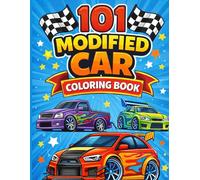 101 Modified Cars Coloring Book: Fun and Easy Modified Car Designs for Kids Who Love Cars and Coloring