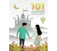 101 Momentos inolvidables: Retos para parejas. Lista de ideas y planes para disfrutar de nuevas aventuras juntos. Ideal para enamorados.