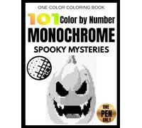 101 Monochrome Color by Number: Spooky Mysteries: One Pen Color by Number Book for Adults - Reveal Hidden Halloween Scenes with Six Simple Marks | ... Spooky Season Fun (Monochrome Color Quest)