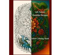 101 Nature Mandala Designs: Coloring Book for Adults