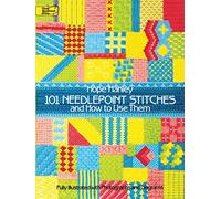 101 Needlepoint Stitches and How to Use Them: Fully Illustrated with Photographs and Diagrams (Dover Embroidery, Needlepoint)