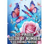 101 Pages Color By Number Coloring Book: Color by Number Coloring Book For Adults With Flowers, Butterflies, Birds, Autumn, Spring, Easter, Christmas and More