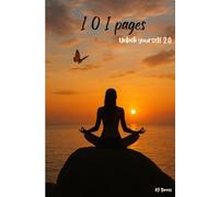 101 pages: Unlock Yourself 2.0 - Voyage intérieur, équilibre de vie et conscience alimentaire
