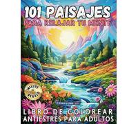 101 paisajes para relajar tu mente: libro de colorear para adultos. Terapia Artística para la mente, antiestrés, serenidad, concentración, mindfull, ... Crea Color: Libros de colorear para adultos)