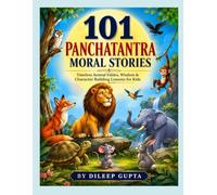 101 Panchatantra Moral Stories: Timeless Illustrated Animal Fables, Wisdom & Character Building Lessons for Kids and Young Readers