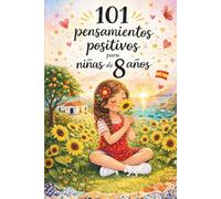 101 pensamientos positivos para niñas de 8 años: El regalo especial para el 8.º cumpleaños o simplemente porque sí - lleno de alegría y confianza