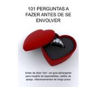 101 Perguntas A Fazer Antes De Se Envolver (ebook)