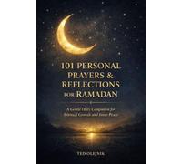 101 Personal Prayers & Reflections for Ramadan: A Gentle Daily Companion for Spiritual Growth and Inner Peace
