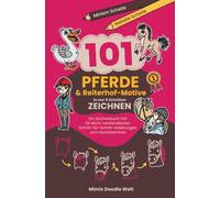 101 Pferde- und Reiterhofmotive in nur 5 Schritten zeichnen: Ein Zeichenbuch mit 101 leicht verständlichen Schritt für Schritt Anleitungen zum Nachzeichnen (Mimis Doodle Welt)