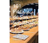 101 Pintxos de San Sebastian: As receitas reais dos bares e da alta gastronomia de San Sebastian, para preparar em casa (Gastronomia com História (PT))