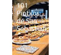 101 Pintxos de San Sebastian: As receitas reais dos bares e da alta gastronomia de San Sebastian, para preparar em casa (Gastronomia com História (PT))