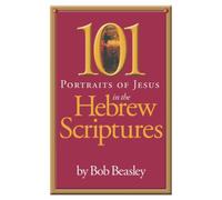 101 Portraits of Jesus in the Hebrew Scriptures