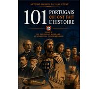 101 portugais qui ont fait l'Histoire Tome 2: Du Portugal moderne au Portugal contemporain