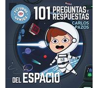 101 preguntas y respuestas del espacio (Futuros Genios 9): La ciencia explicada a los más pequeños (Pequeños curiosos)
