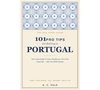 101 Pro Tips for Retiring in Portugal: Your 2026 Guide to Visas, Healthcare, Tax & the Good Life - After the NHR Change