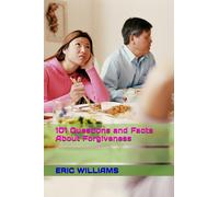 101 Questions and Facts About Forgiveness (101 QUESTIONS AND FACTS ABOUT THE DOCTRINES OF THE BIBLE)