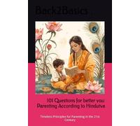101 Questions for better you: Parenting According to Hindutva: Timeless Principles for Parenting in the 21st Century (101 Questions for a Better You)