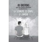101 Questions Que Des Jeunes Chrétiens Se Posent Sur ... La Sexualité