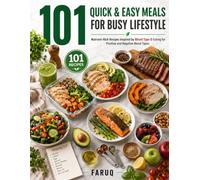 101 QUICK & EASY MEALS FOR BUSY LIFESTYLE: Nutrient-Rich Recipes Inspired by Blood Type O Eating for Positive and Negative Blood Types