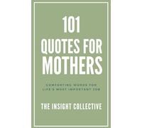 101 Quotes for Mothers | Comforting Words for Life's Most Important Job