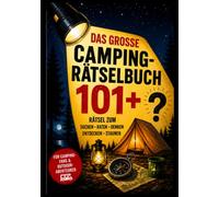 101+ Rätsel für Campingfans & Outdoor-Abenteurer: Camping-Rätselbuch mit Quizfragen, Logikrätseln, Suchrätseln, Camping-Fakten und Denkspielen für Camper und Wohnmobilfans