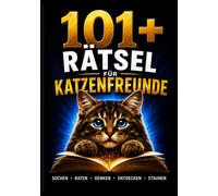 101+ Rätsel für Katzenfreunde: Das große Katzen-Rätselbuch mit Quizfragen, Wissensfragen, Logikrätseln, Suchrätseln, Katzen-Fakten und Denkspielen - ... Katzenbesitzer und alle Katzenfans