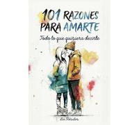 101 Razones para Amarte: Todo lo que quisiera decirte