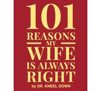 101 Reasons My Wife is Always Right: A Husband's Complete Guide to Domestic Peace, Harmony and Survival | Funny Prank Book: Gag Gift for Husband | ... Humor | Novelty Ruled Lined Notebook Journal