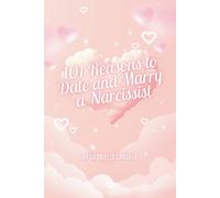 101 Reasons to Date and Marry a Narcissist