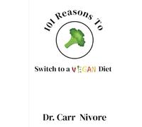 101 REASONS TO:: SWITCH TO A VEGAN DIET