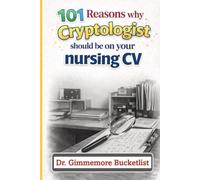 101 Reasons Why Cryptologist Should be on Your Nursing CV: A Gag Gift Fake book for Pranks