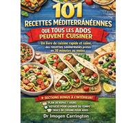 101 RECETTES MÉDITERRANÉENNES QUE TOUS LES ADOS PEUVENT CUISINER: Un livre de cuisine rapide et saine, des recettes savoureuses prêtes en 30 minutes ou moins