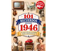 101 Recuerdos desde 1946: El regalo ideal para quien cumple 80 años. Un viaje en el tiempo por los recuerdos y la historia de España, desde tu infancia hasta hoy
