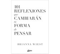101 reflexiones que cambiarán tu forma de pensar. (Psicoemoción)
