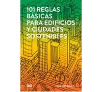 101 reglas básicas para edificios y ciudades sostenibles (SIN COLECCION)