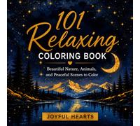 101 Relaxing Coloring Book: Beautiful Nature, Animals, and Peaceful Scenes to Color