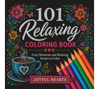 101 Relaxing Coloring Book: Cozy Moments and Relaxing Scenes to Color