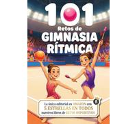 101 Retos de Gimnasia Rítmica para Niñas: De Principiante a Leyenda en 4 Niveles | Trucos de Campeona | Desafíos, Técnica y Juegos con Cuerda, Aro, ... de 6 a 12 años (Retos Deportivos para Niños)