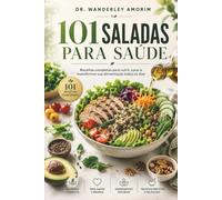 101 Saladas para saúde: Receitas Completas para Nutrir, Curar e Transformar sua Alimentação Todos os Dias: 1 (Culinária & Saúde - Volume 2)