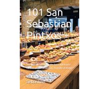 101 San Sebastian Pintxos: The real recipes from the bars and haute cuisine of San Sebastian, to make at home (Gastronomía con Historia)