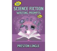 101 Science Fiction Writing Prompts: Daily Creative Writing Journal with Prompts | Writers Journal & Book Writing Starter Kit for Writing a Book | Writing Tools & Guided Journal Writing Gifts
