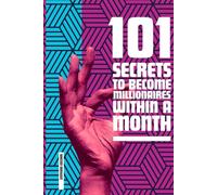 101 SECRETS TO BECOME MILLIONAIRES WITHIN A MONTH (101 MIRACLES MODERNES)