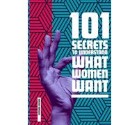 101 SECRETS TO UNDERSTAND WHAT WOMEN WANT (101 MIRACLES MODERNES)