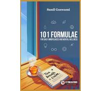 101 Self-care Formulae for Daily Mindfulness and Mental Wellness: Self-care for busy people