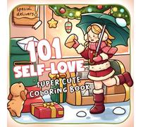 101 Self-Love Coloring Book: Adorable Girl Life Scenes Coloring Pages with Soft Aesthetic Designs for Adults & Teens to Unwind and Feel Empowered