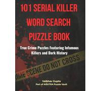 101 Serial Killer Word Search Puzzles Book: True Crime Puzzles Featuring Infamous Killers and Dark History (AISUTRA Puzzle Vault)