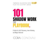 101 SHADOW WORK: THE PLAYBOOK.: A Hands-On Companion for Self-Discovery and Magic Reclaimed