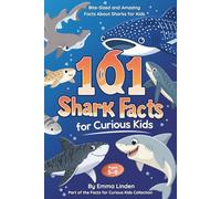101 Shark Facts for Curious Kids: Bite-Sized and Amazing Facts About Sharks for Kids Ages 5-8
