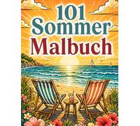 101 Sommer Malbuch für Erwachsene: Großdruck Sommer Malbuch für Erwachsene und Senioren | Tiere, Blumen, Vögel, Natur und Landschaften
